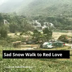 Sad Snow Walk to Red Love Song Lyrics