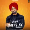 Jaan Jatti Di - Single album lyrics, reviews, download