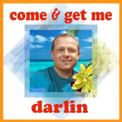 Come & Get Me Darlin Song Lyrics