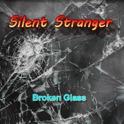 Broken Glass - Single by Silent Stranger® album reviews, ratings, credits