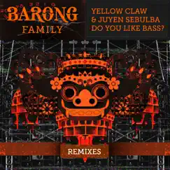 DO YOU LIKE BASS? (Remixes) by Yellow Claw & Juyen Sebulba album reviews, ratings, credits