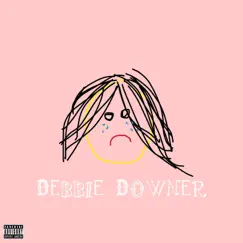 Debbie Downer - Single by TrillWavy album reviews, ratings, credits