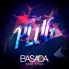 Like The Plug (feat. Titus) - Single by Basada album reviews, ratings, credits