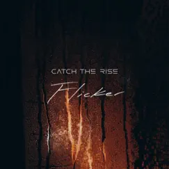 Flicker - Single by Catch the Rise album reviews, ratings, credits