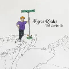 What Got Into You - Single by Kieran Rhodes album reviews, ratings, credits
