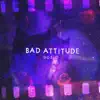 Bad Attitude - Single album lyrics, reviews, download