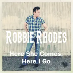 Here She Comes, Here I Go - Single by Robbie Rhodes album reviews, ratings, credits