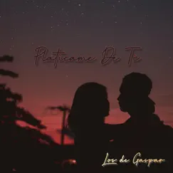 Platicame De Ti - Single by Los De Gaspar album reviews, ratings, credits