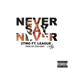 Never Say Never (feat. League) Song Lyrics