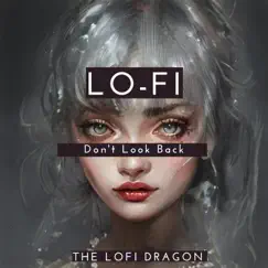Don't Look Back - Single by The Lofi Dragon album reviews, ratings, credits