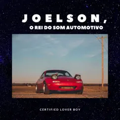Certified Lover Boy - Single by JOELSON O REI DO SOM AUTOMOTIVO album reviews, ratings, credits