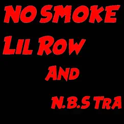 No Smoke (feat. N.B.S Tra) - Single by Lil Row album reviews, ratings, credits