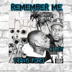 Remember Me (feat. Eastside K Boy) - Single by Travis Ford album reviews, ratings, credits