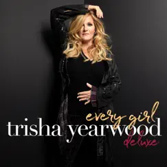 Every Girl (Deluxe Edition) by Trisha Yearwood album reviews, ratings, credits