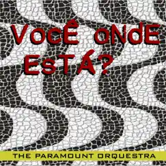 Você Onde Está? - Single by The Paramount Orchestra album reviews, ratings, credits
