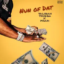 Nun of dat (feat. Taliban Trigga) Song Lyrics