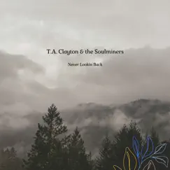 Never Lookin Back - Single by T. A. Clayton & the Soulminers album reviews, ratings, credits