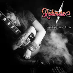 Something Dumb to Do - Single by Redimere album reviews, ratings, credits