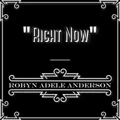 Right Now - Single by Robyn Adele Anderson album reviews, ratings, credits