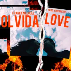 Olvidalove - Single by Frankk Melodee & Xthra Beatz album reviews, ratings, credits