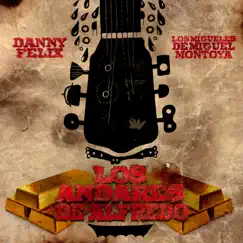Los Andares De Alfredo - Single by Danny Felix & Los Migueles De Miguel Montoya album reviews, ratings, credits