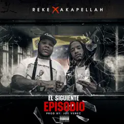 El Siguiente Episodio (feat. Akapellah) - Single by Reke album reviews, ratings, credits