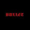 Bullet - Single album lyrics, reviews, download