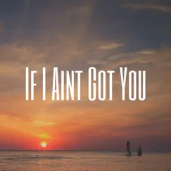If I Ain't Got You - Single by James Bryan & AJ Harvey album reviews, ratings, credits