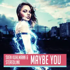 Maybe You - EP by Sven Kuhlmann & Stereolink album reviews, ratings, credits