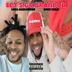 Let's Go Brandon (Loza Alexander Remix) [Loza Alexander Remix] - Single by Godz Child album reviews, ratings, credits