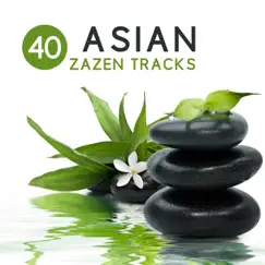 40 Asian Zazen Tracks: Oriental Music, Chinese & Japanese for Chakra Reiki Healing, Deep Meditation, Zen Yoga by Chakra Balancing Meditation album reviews, ratings, credits