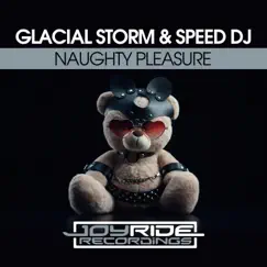 Naughty Pleasure - Single by Glacial Storm & Speed DJ album reviews, ratings, credits