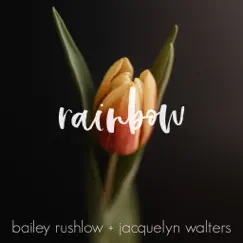 Rainbow (Acoustic) - Single by Bailey Rushlow & Jacquelyn George album reviews, ratings, credits