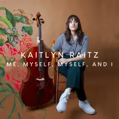 Me, Myself, Myself, And I by Kaitlyn Raitz album reviews, ratings, credits