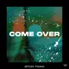 Come Over - Single album lyrics, reviews, download