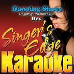 Dancing Shoes (Originally Performed By Dev) [Karaoke Version] - Single by Singer's Edge Karaoke album reviews, ratings, credits