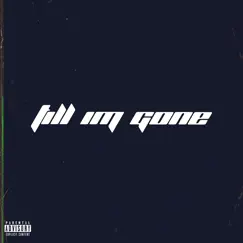 Till I'm Gone (feat. Goz) - Single by Lil Noto album reviews, ratings, credits