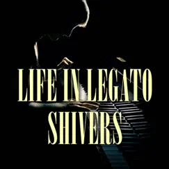 Shivers (Piano Version) - Single by Life In Legato album reviews, ratings, credits