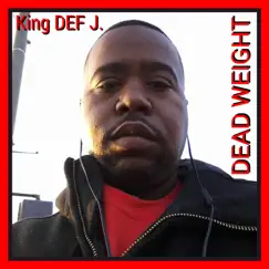 Dead Weight - Single by King DEF J. album reviews, ratings, credits