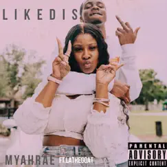 Like Dis (feat. LaTheGoat) - Single by Myah Rae album reviews, ratings, credits