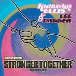 Stronger Together (Radio Edits) by Lee Dagger & Katherine Ellis album reviews, ratings, credits
