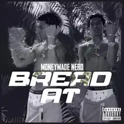 Bread At - Single by Moneymade Nero album reviews, ratings, credits
