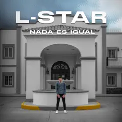 Nada Es Igual - Single by L-STAR album reviews, ratings, credits