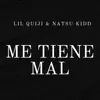 Me Tiene Mal (feat. NATSU KIDD) - Single album lyrics, reviews, download
