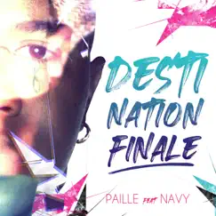 Destination Finale - Single (feat. NAVY) - Single by Paille album reviews, ratings, credits