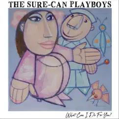 What Can I Do for You? by The Sure-Can Playboys album reviews, ratings, credits