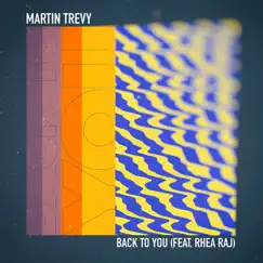 Back to You (feat. Rhea Raj) - Single by Martin Trevy album reviews, ratings, credits