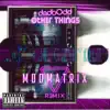 Other Things (Modmatrix Remix) [Modmatrix Remix] - Single album lyrics, reviews, download