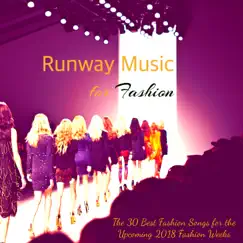 Runway Music for Fashion - The 30 Best Fashion Songs for the Upcoming 2018 Fashion Weeks by Winter Chillout Party Music Club, Italian Chill Lounge Music Dj & Fashion Show Music DJ album reviews, ratings, credits
