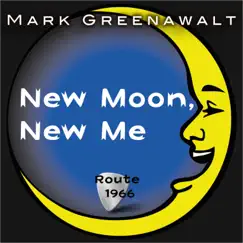New Moon, New Me - Single by Mark Greenawalt album reviews, ratings, credits